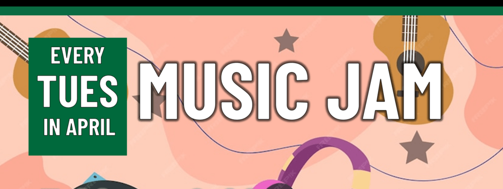 Header that says "Every Tues in April - Music Jam"