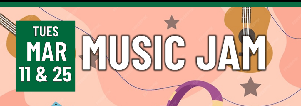 A banner that says "TUES Mar 11 & 25 -Music jam"