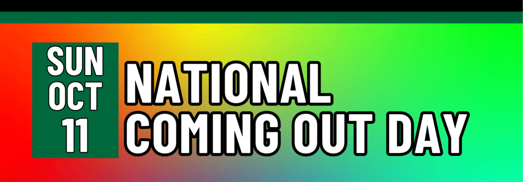 National Coming out day, Sunday, October 11