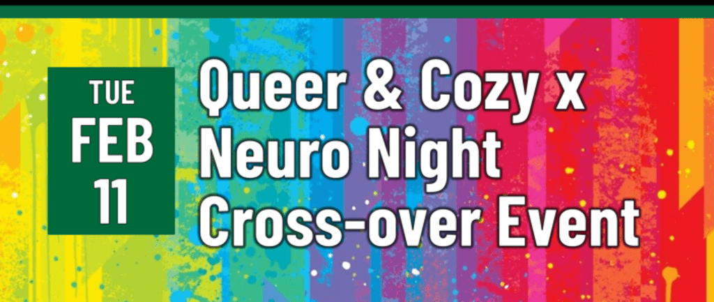 Header that says "Tues Feb 11 - Queer & cozy x Neuro Night Cross-over Event"