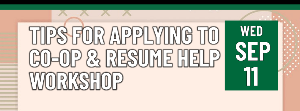 Tips for applying to co-op and resume help workshop on September 11