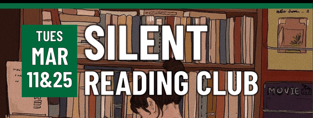Header that says "Tues March 11 & 25 - Silent reading club"