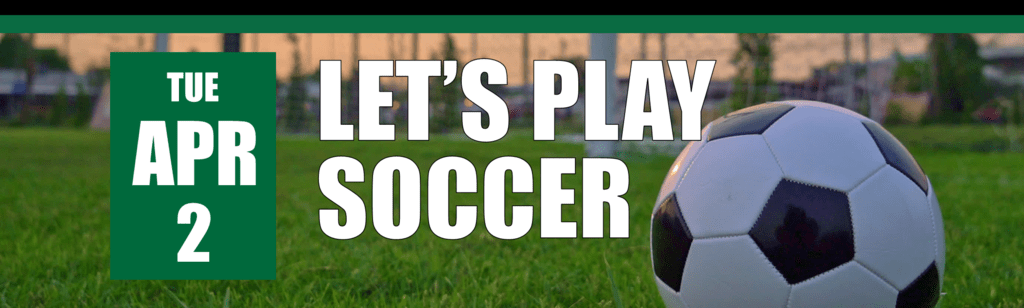 Let's Play Soccer on April 2 header