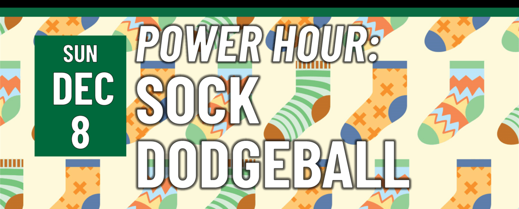 Power Hour: Sock Dodgeball on Sunday, December 8