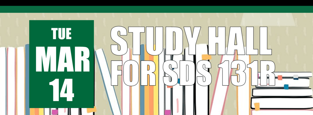 Study Hall for SDS 131R on March 14