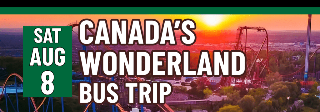 Banner stating Canada's Wonderland Bus Trip on Saturday, August 8