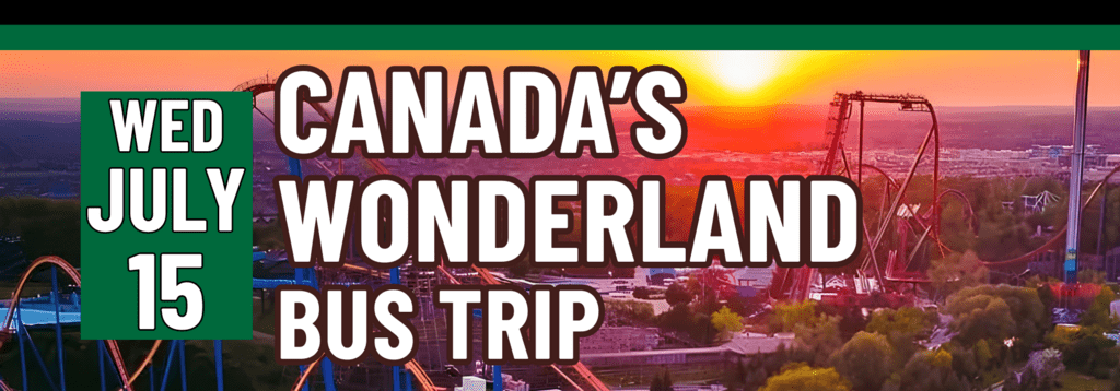 Bannner stating Canada's Wonderland Bus Trip on Wednesday, July 15