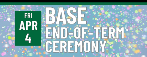 Header that says "Fri April 4 - BASE End-of-term celebration"