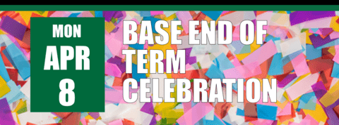 BASE End of Term Celebration April 8 header