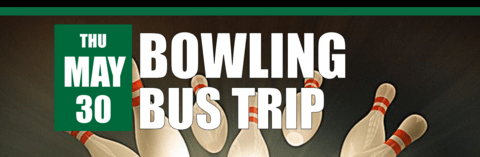 Bowling Bus Trip May 30 header