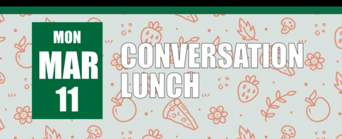 Conversation Lunch on March 11