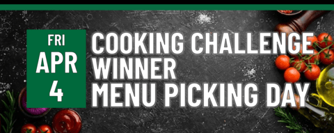 Header that says Fri April 4 - Cooking Challange winner menu picking day"
