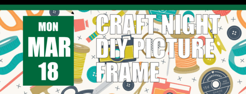 Craft Night: DIY Picture Frame on March 18