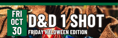 D&D 1 Shot,k Friday, October 30