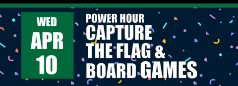 Power Hour Capture the Flag and Board Games April 10 header