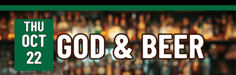 God and Beer, Thursday, October 22