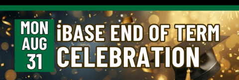 Banner stating iBASE End-of-Term Celebration on Monday, August 31