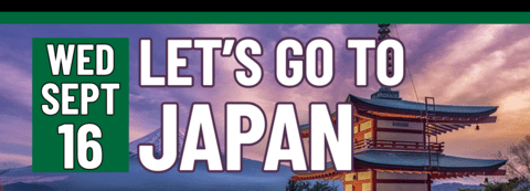 Banner stating Let's Go To Japan on Wednesday, September 16