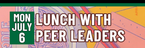 Banner stating Lunch With Peer Leaders on Monday, July 6