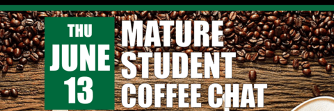 Mature Student Coffee Chat on June 13