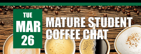 Mature Student Coffee Chat on March 26