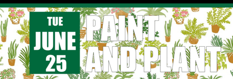 Paint and Plant on June 25