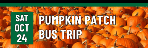 Pumpkin Patch Bus Trip, Saturday, October 24