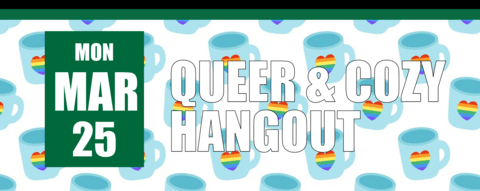 Queer & Cozy on March 25