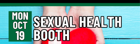 Sexual Health Booth, Monday, October 19