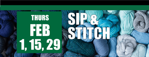 Sip & Stitch on February 1, 15 and 29