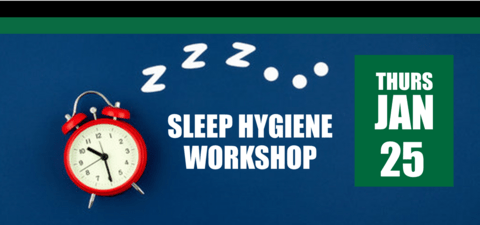 Sleep Hygiene Workshop - January 25