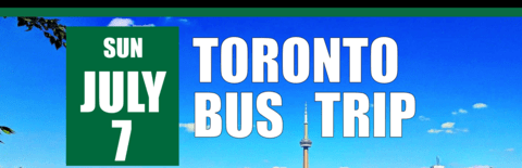Toronto Bus Trip on Sunday July 7