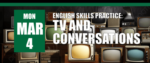 TV and Conversations on March 4