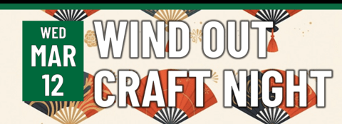 Header that says "wed march 12 - wind out craft night"