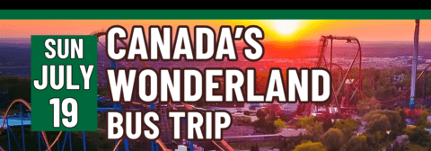 Bannner stating Canada's Wonderland Bus Trip on Sunday, July 19