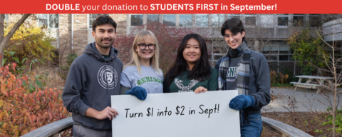 Four students holding a sign that says "turn $1 into $2 this September!" There is also a line saying: double your donation to students first this September!