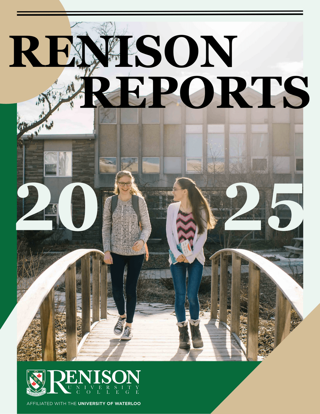 Magazine Cover with two students walking across the Renison courtyard bridge. The Text "Renison Reports 2025" appears, along with the Renison logo. 