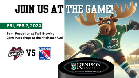 Moose in green shooting a puck. Includes a line saying Join us at the game, the date, and logos for Renison, the Kitchener Rangers, and the Guelph Storm.