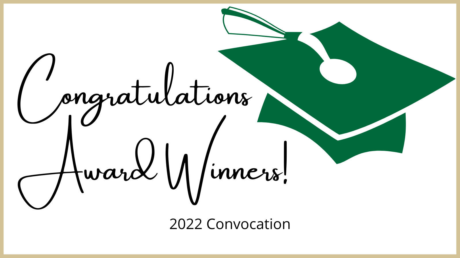 Congratulations Award Winners! Graphic of a green graduation hat. 