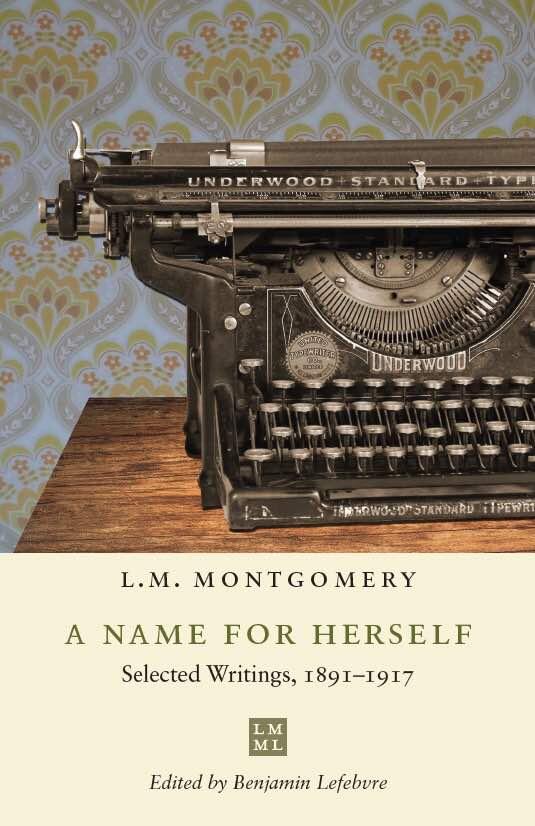 Cover of A Name for Herself: Selected Writings, 1891–1917, by L.M. Montgomery