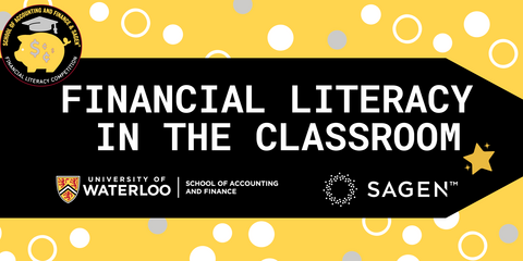 Yellow and black graphic banner with text reading "Financial Literacy in the Classroom," and logos for Sagen and the School of Accounting and Finance
