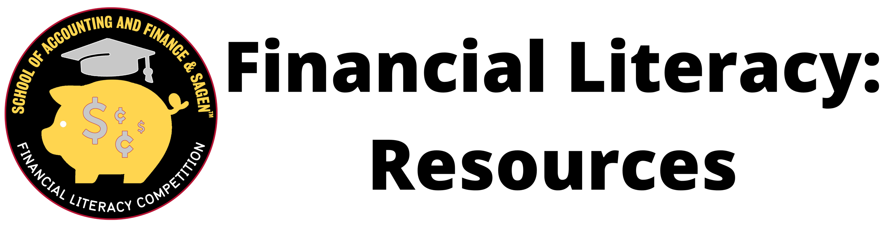 Piggy bank logo with text reading "School of Accounting and Finance Financial Literacy Competition" and large banner reading "Financial Literacy Resources"