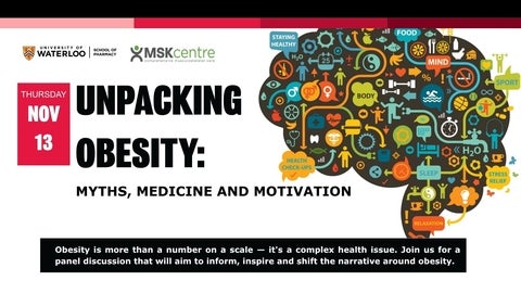 Unpacking Obesity: Myths, Medicine and Motivation, November 13th. Obesity is more than a number on a scale — it's a complex health issue. Join us for a panel discussion that will aim to inform, inspire and shift the narrative around obesity.  