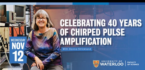 Chirped Pulse Amplification 40th Celebration - with Donna Strickland November 12th at the University of Waterloo