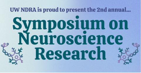 UW NDRA is proud to present the 2nd annual Symposium on Neuroscience Research