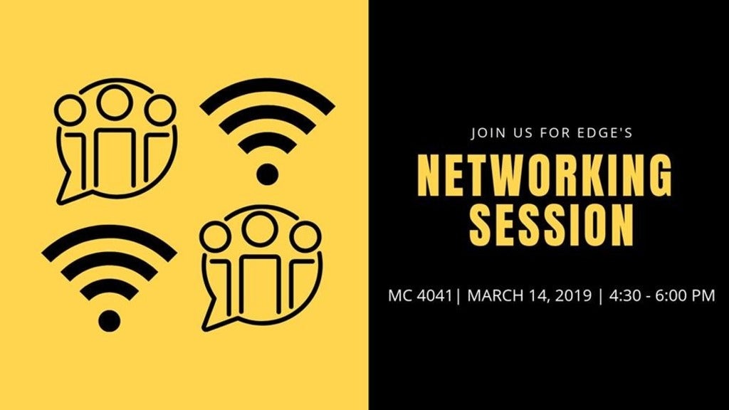 Join us for Edge's networking session March 14, 2019 4:30-6:00 pm in MC 4041