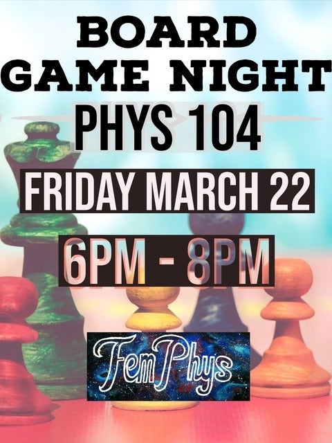 Board Game Night Friday March 22 6-8 pm in Phys 104