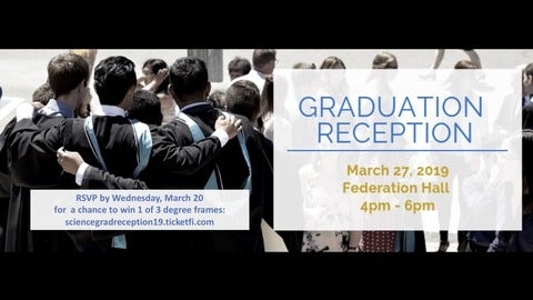 Graduation Reception March 27, 2019 Federation Hall 4-6 pm
