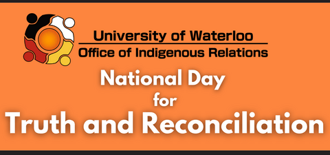 University of Waterloo Office of Indigenous Relations National Day for Truth and Reconciliation