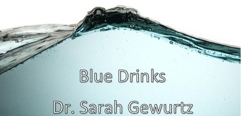 Blue Drinks :Dr. Sarah Gewurtz